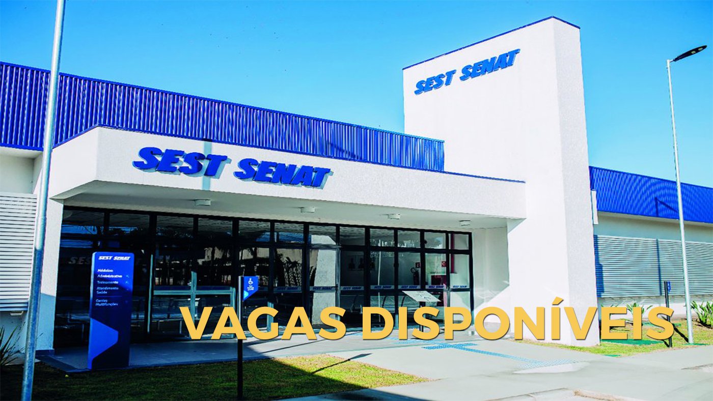 Vagas abertas no SEST SENAT em abril; veja lista e como se inscrever Vagas abertas no SEST SENAT em abril; veja lista e como se inscrever