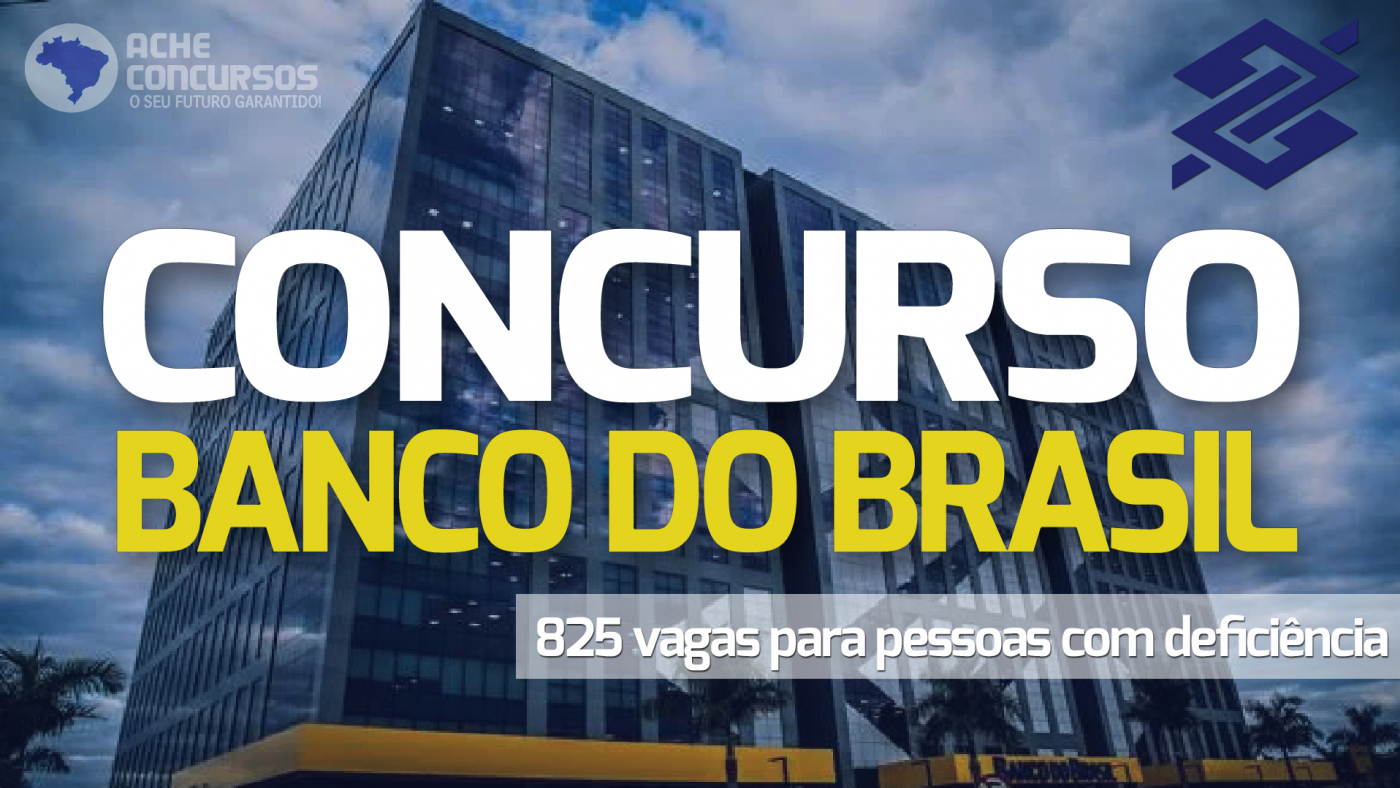 Concurso do Banco do Brasil inclui 525 novas vagas para Pessoas com