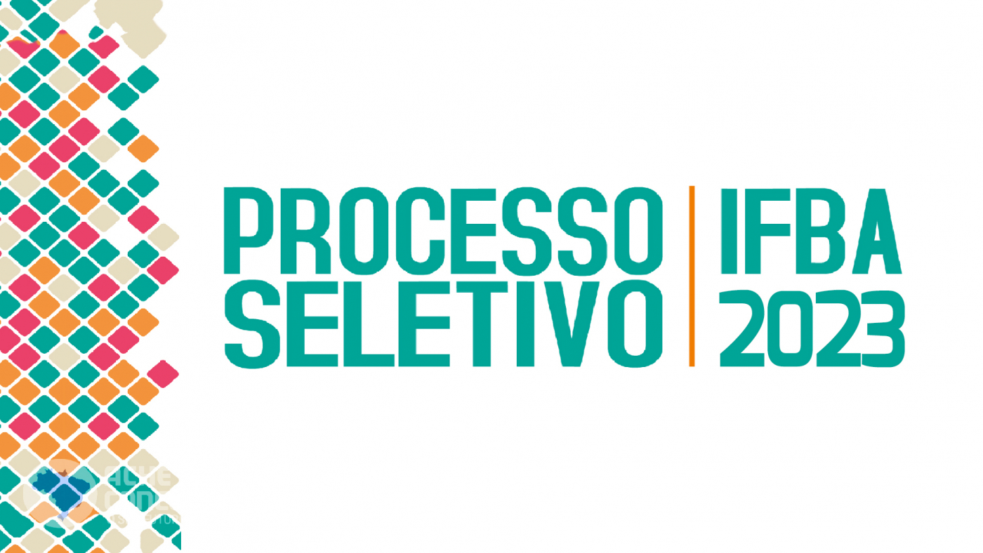 IFBA abre inscrições para o Processo Seletivo 2023 - Notícias Concursos