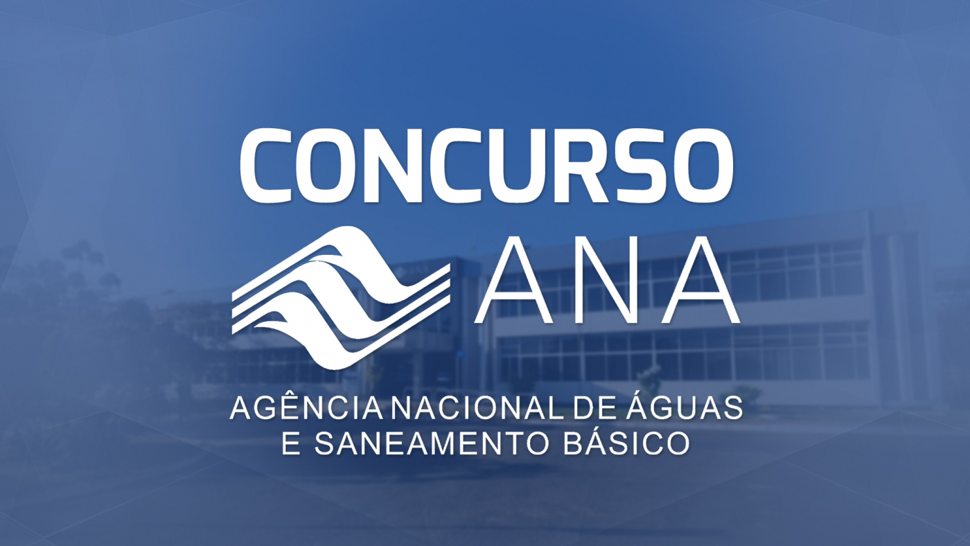 Concurso ANA 2024 Novo pedido de 74 vagas enviado; confira os cargos