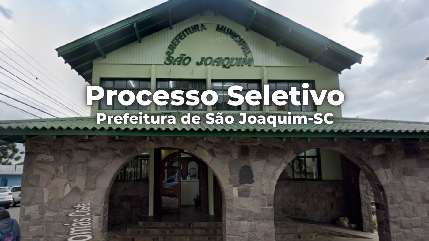 Prefeitura de São Joaquim-SC lança edital para 4 cargos