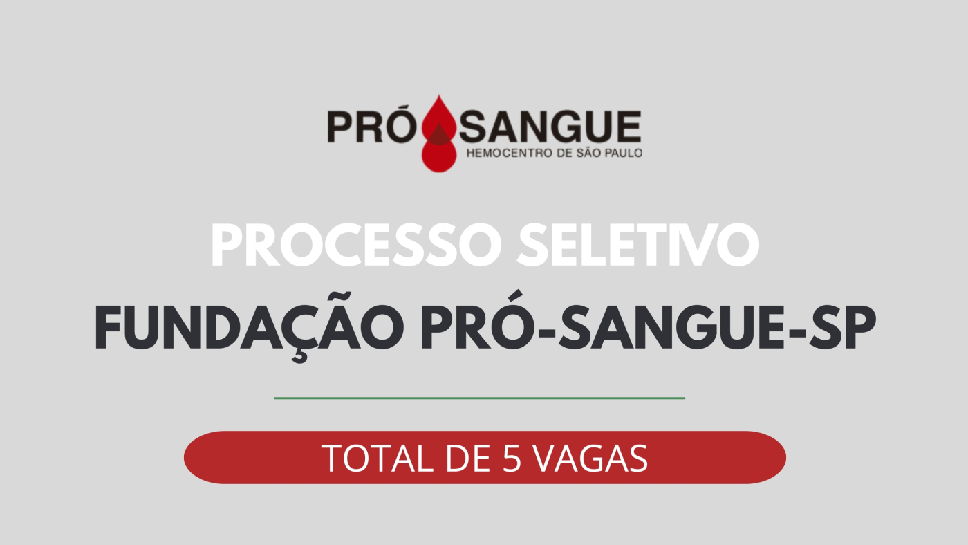 Processo Seletivo da Fundação Pró-Sangue (SP) tem edital publicado; veja vagas