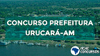 Concurso da Prefeitura de Urucará-AM 2020 é suspenso