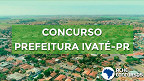 Concurso de Ivaté-PR 2020: Banca sai em breve