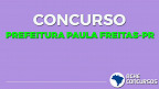 Concurso Prefeitura Paula Freitas-PR 2020 - Suspenso