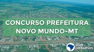 Novo Mundo-MT abre 44 vagas em cargos de todos os níveis de escolaridade