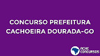 Concurso Prefeitura de Cachoeira Dourada-GO 2020