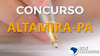 Concurso de Altamira-PA 2020: Sai edital na saúde com 109 vagas