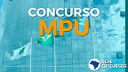 Concurso MPU 2021: edital para membros e servidores segue previsto