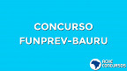 FUNPREV de Bauru-SP abre concurso para Contador e Procurador