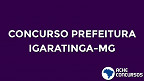 Concurso Prefeitura de Igaratinga-MG está suspenso