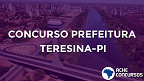 Prefeitura de Teresina-PI abre 20 vagas para Fiscal de Serviços Públicos