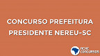 Concurso  Prefeitura de Presidente Nereu-SC 2020 está suspenso