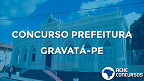 Prefeitura de Gravatá-PE prorroga inscrições de concurso público até 31 de julho