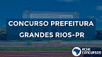 Concurso aberto na Prefeitura de Grandes Rios-PR 2020