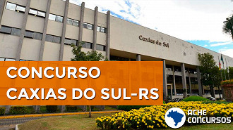 Concurso Caxias do Sul-RS 2020: Prefeitura lança edital com 27 vagas