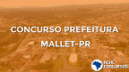 Concurso Prefeitura de Mallet-PR 2020