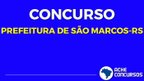 Concurso Prefeitura de São Marcos RS 2020 - Edital e Inscrição Concurso Prefeitura de São Marcos RS 2020 - Edital e Inscrição
