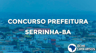Prefeitura de Serrinha-BA lança edital de concurso público; são 149 vagas