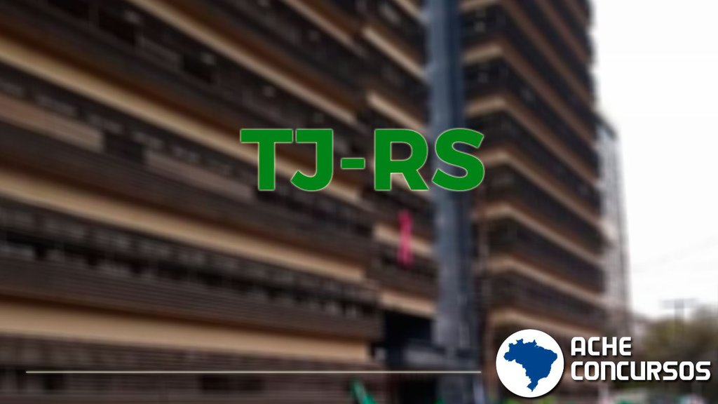 TJRS tem concurso para Técnicos e Analistas prorrogado até 2022