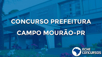Concurso de Campo Mourão-PR 2020: Prefeitura lança dois editais