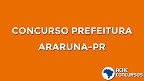 Concurso Prefeitura de Araruna-PR 2020: edital e inscrição Concurso Prefeitura de Araruna-PR 2020: edital e inscrição