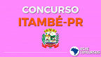 Concurso Prefeitura de Itambé PR 2020: Edital publicado