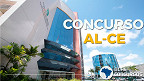 Concurso AL-CE 2020 suspende edital para Analistas e Técnicos
