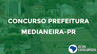 Concurso de Medianeira-PR 2020: Edital publicado com 120 vagas