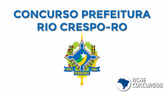 Prefeitura de Rio Crespo-RO anuncia concurso público com vagas para todos os níveis de formação. Prefeitura de Rio Crespo-RO anuncia concurso público com vagas para todos os níveis de formação.