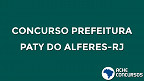 Concurso Prefeitura de Paty do Alferes-RJ: provas serão aplicadas em outubro