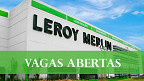 Leroy Merlin tem 140 vagas abertas em todo o Brasil; veja como se inscrever