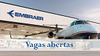Embraer tem vagas abertas no Brasil em novembro de 2021; veja como concorrer