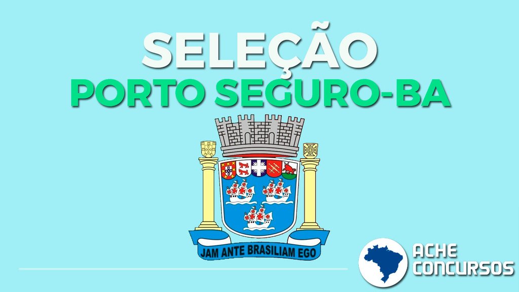 Prefeitura de Porto Seguro-BA abre seleção com 10 vagas de níveis fundamental e médio
