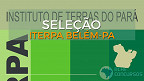Processo Seletivo ITERPA 2020: Instituto de Terras do Pará abre 85 vagas em Belém