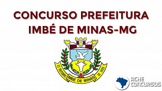 Município de Imbé de Minas-MG abre concurso com 115 vagas de todos os níveis.