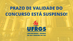 UFRGS suspende validade de todos os concursos vigentes UFRGS suspende validade de todos os concursos vigentes