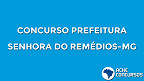 Concurso Prefeitura de Senhora do Remédios-MG 2020