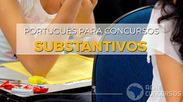 Português para concursos: veja sobre Substantivos