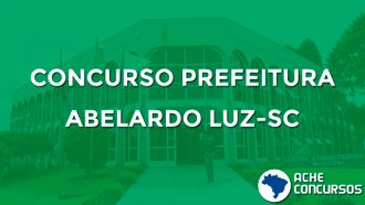 Município de Abelardo Luz-SC preencherá 5 vagas e formará cadastro de reserva em cargos de nível fundamental e médio. 