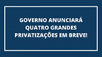 Guedes diz que 4 privatizações devem ocorrer já nos próximos meses