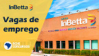 Empresa InBetta tem vagas abertas em julho de 2021