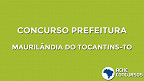 Concurso Maurilândia do Tocantins-TO 2020: Prefeitura lança edital com 82 vagas
