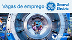 Emprego na GE: General Electric tem 30 vagas abertas em junho de 2021