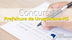 Concurso de Uruguaiana-RS 2020: Prefeitura abre vagas para Agentes