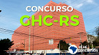 Grupo Hospitalar Conceição (GHC-RS) abre vagas de nível médio e superior em julho