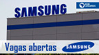 Samsung tem vagas de emprego abertas no Brasil em 2021