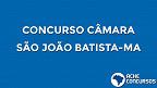 Concurso Câmara de São João Batista-MA 2020 - Edital e Inscrição