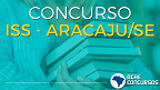 Concurso Prefeitura Aracaju-SE 2020: Sai edital com 20 vagas para Auditor