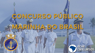 Marinha do Brasil abre 70 vagas em cargos de nível médio/técnico para Ingresso no curso de formação de Cabos.